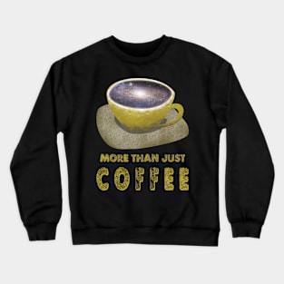 More than just coffee. Crewneck Sweatshirt